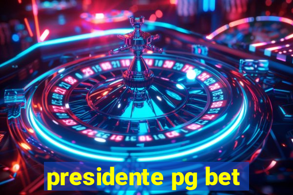 presidente pg bet